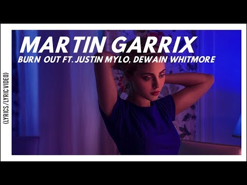 Martin Garrix & Justin Mylo - Burn Out ft. Dewain Whitmore (Lyrics/Lyric Video)