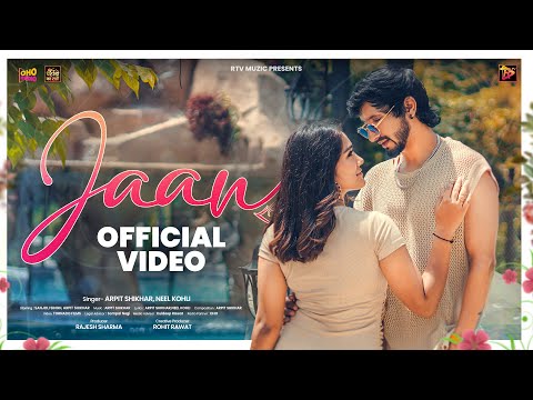 JAAN (Official Video) | Arpit Shikhar Ft. Neel Kohli & Sanjoli Singh | Latest Pahadi Song 2024