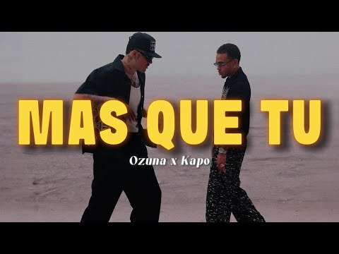 Ozuna x Kapo - Mas Que Tu (LETRA)