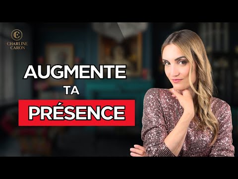 Comment développer une véritable PRÉSENCE pour augmenter son CHARISME