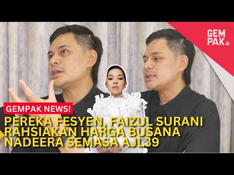 Pereka Fesyen, Faizul Surani Rahsiakan Harga Busana Nadeera Semasa AJL39 | Gempak News