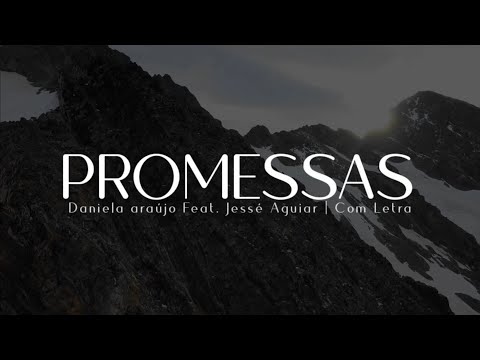 Daniela Araújo e Jessé Aguiar | Promessas | Com Letra