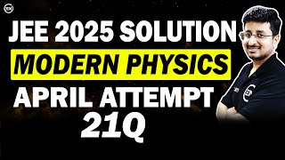 JEE Main 2025 PYQs - Modern Physics | April Attempt Solution | Eduniti | Mohit Sir
