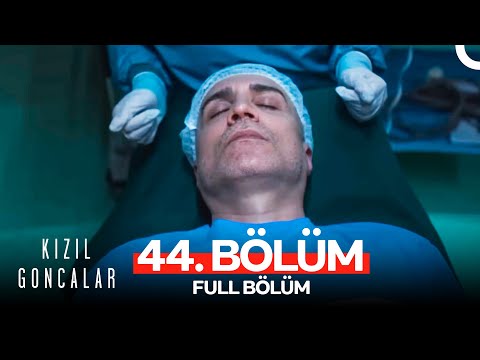 Kızıl Goncalar 44. Bölüm