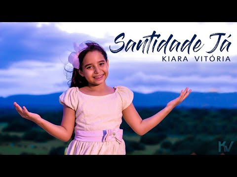 Santidade Já - Kiara Vitória - Clipe Oficial