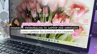 Cómo personalizar tu laptop - pc 👩🏽‍💻Organizacion- carpetas - wallpapers -aplicaciones gratis✨🌷