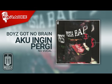 Boyz Got No Brain – Aku Ingin Pergi (Official Karaoke Video) | No Vocal