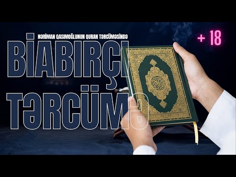 BİABIRÇI QURAN TƏRCÜMƏSİ... +18 DEYİLMİ?