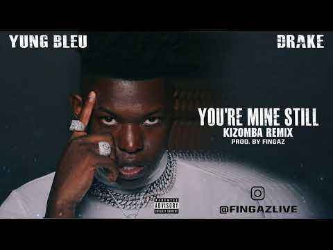 Young Bleu ft. Drake - You’re Mine Still (Fingaz Kizomba Remix)