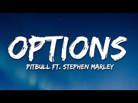 Pitbull - Options (Lyrics) ft. Stephen Marley