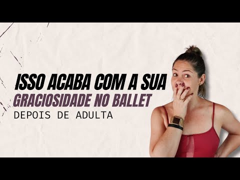 Como ter mais graciosidade no Ballet depois de Adulta?