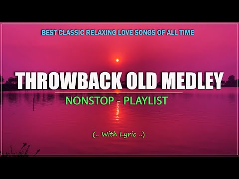 THROWBACK OLD MEDLEY || Relax And Unwind Best Love Songs From The 70's 80's & 90's Era