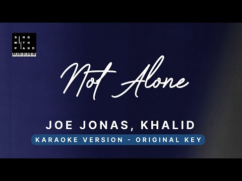 Not alone – Joe Jonas, Khalid (Original Key Karaoke) – Piano Instrumental Cover with Lyrics