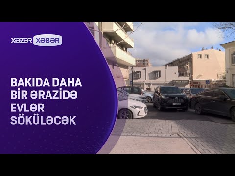 Bakıda daha bir ərazidə evlər söküləcək