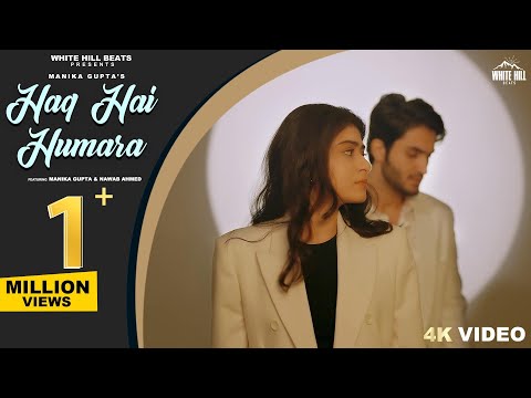 Haq Hai Humara (Full Video) Manika Gupta | Nawab | Shipra Goyal | Kunaal Vermaa | Latest Hindi Songs