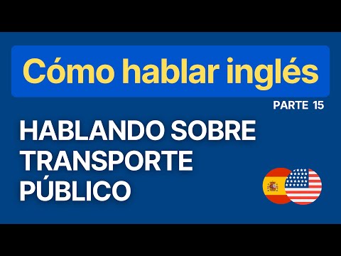 Hablando sobre transporte público - Serie: Cómo hablar Inglés - Parte 15