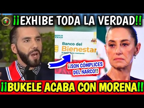"Presidente Bukele hace Garras apoyo de Bienestar de Morena" Exhibe a Claudia!!