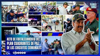 Nicolás Maduro | Cuadrantes de Paz de los Circuitos Comunales