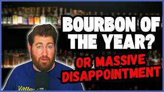Bourbon Of The Year Or Massive Disappointment?