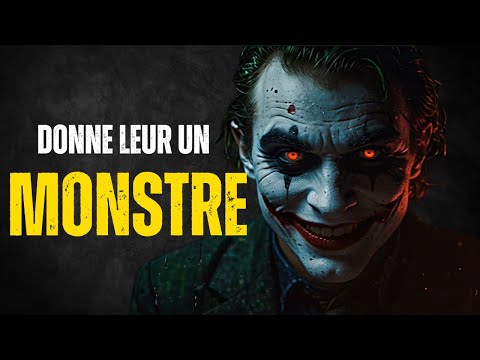 Donne-leur un monstre qu'ils n'oublieront jamais.