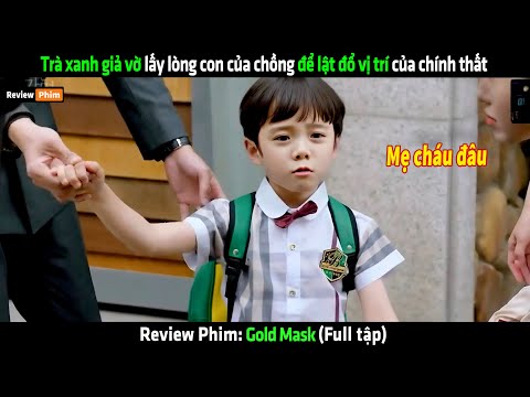 Trà xanh giả vờ lấy lòng con của chồng để lật đổ vị trí của chính thất - Review phim hàn