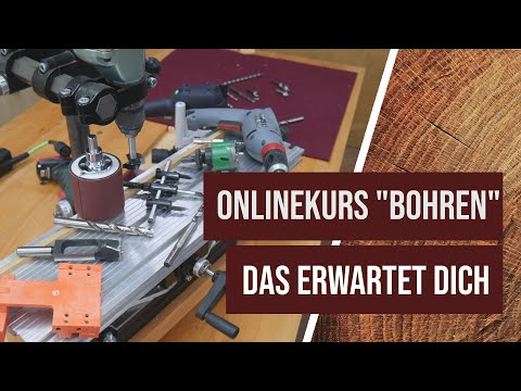 Das erwartet dich im neuen Onlinekurs "Bohren": Werkzeuge, Maschinen, Sicherheit, Anwendung, Tipps