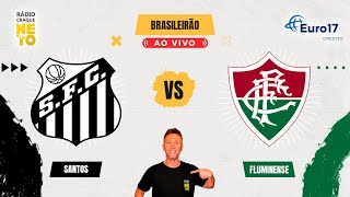 Santos x Fluminense | AO VIVO | Campeonato Brasileiro  2025 | Rádio Craque Neto