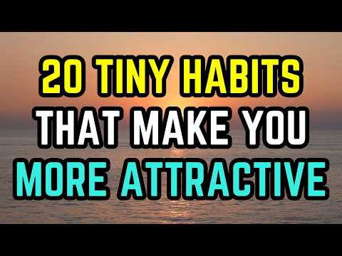 20 Tiny Habits That Make You More Attractive (Backed By Science)