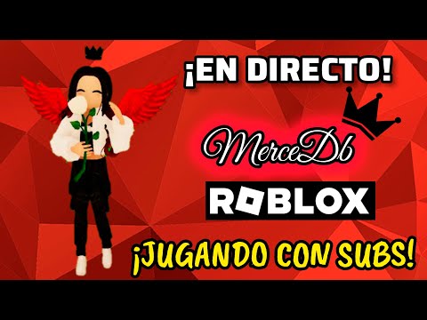 🔴¡EN DIRECTO JUGANDO ROBLOX CON SUBS! MerceDb