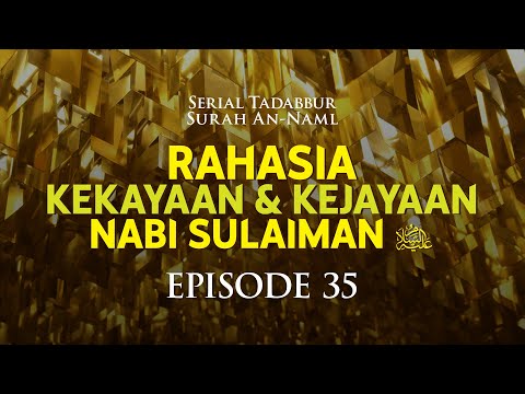 Rahasia Kekayaan dan Kejayaan Nabi Sulaiman ‘Alaihis Salâm [Episode 35]