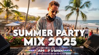 Summer Party Music Mix 2025 🍉 Best Of Club Music Remixes & Mashups of All Times 2025 (Andy O'Brien)