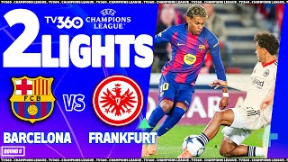 SỚM NHẬN GÁO NƯỚC LẠNH, BARCA NGƯỢC DÒNG NGHẸT THỞ | HIGHLIGHTS BARCELONA VS FRANKFURT | UCL 25/26