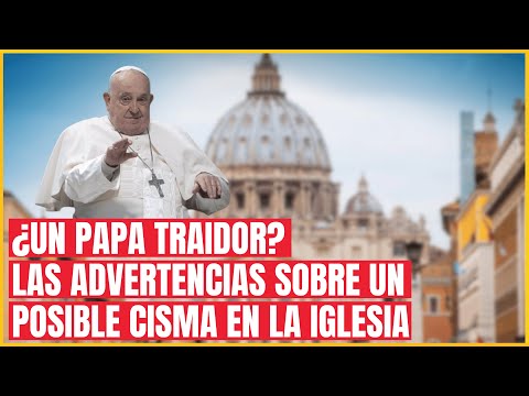 Qué sucederá en la Iglesia Católica a la muerte del Papa Francisco -  Profecías de cisma