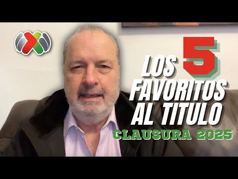 LOS CINCO PRINCIPALES CANDIDATOS AL TÍTULO | Torneo Clausura 2025 Liga MX