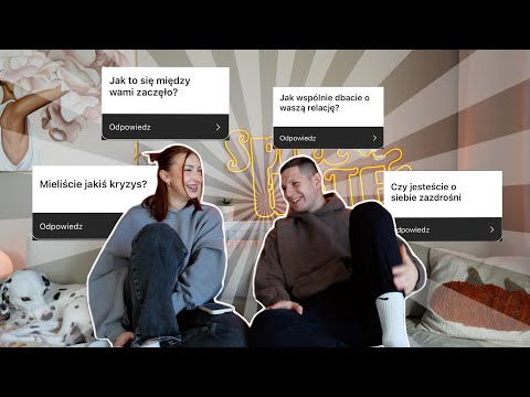 JAK SIĘ POZNALIŚMY? / ZAZDROŚĆ W ZWIĄZKU / CO NAS W SOBIE WKURZA? | Q&A