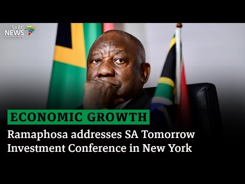 Economic Growth | Ramaphosa addresses SA Tomorrow Investment Conference in New York