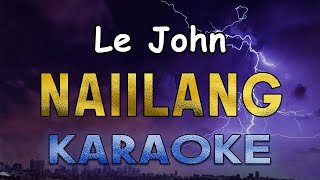 Naiilang - Le JOhn (KARAOKE VERSION)