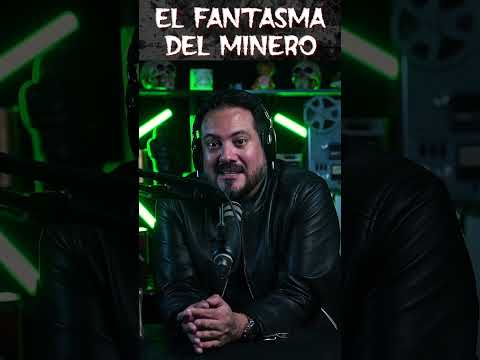 El fantasma del minero #albertodelarco #paranormal #fantasmas #miedo #leyendas