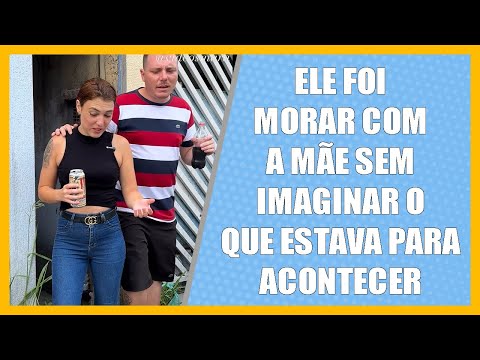 Ele foi morar com a mãe sem imaginar o que estava para acontecer.