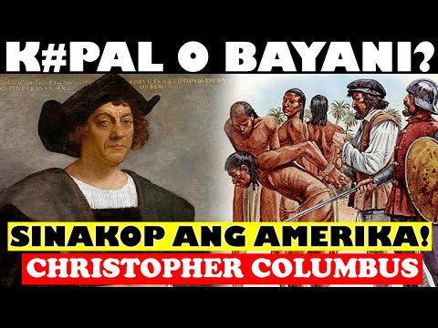 K*PAL O BAYANI? | ANG KASAYSAYAN NI CHRISTOPHER COLUMBUS AT ANG PAGSAKOP SA AMERIKA