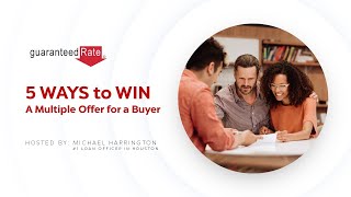 5 Ways to Win A Multiple Offer for a Buyer