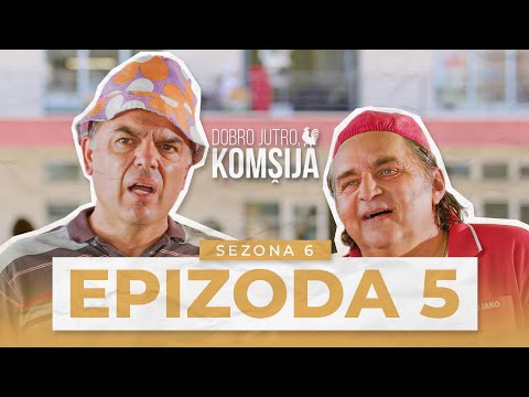 DOBRO JUTRO, KOMŠIJA - 5 EPIZODA (SEZONA 6)