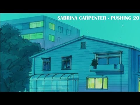 sabrina carpenter - pushing 20 but its playing from the room next to yours