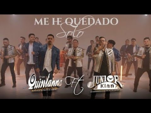 Grupo Quintana FT Junior Klan - Me He Quedado Solo 🥺 Video Oficial + Lyrics / Exito