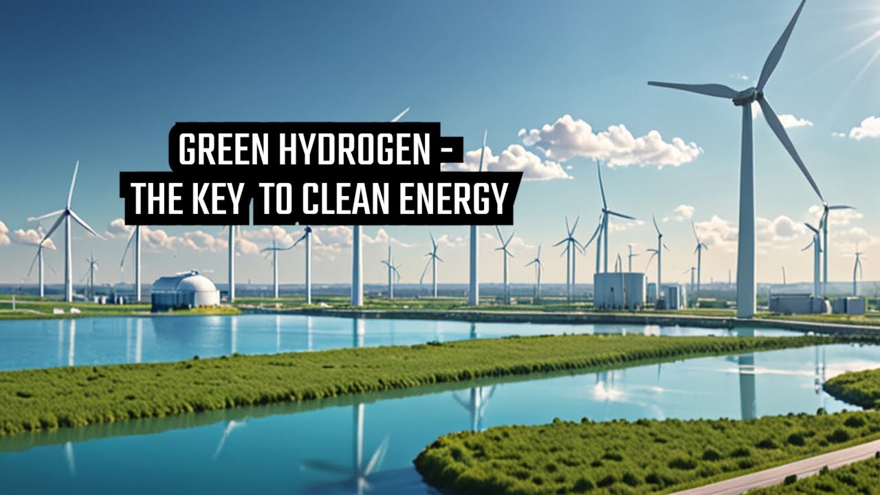 Green Hydrogen: The Key to Clean Energy