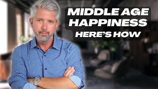 Finding Happiness Again in Middle Age - Here's How