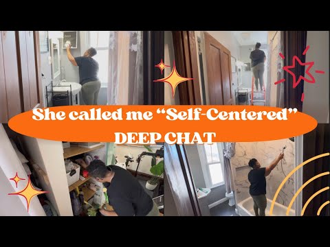 DEEP CHAT - CLEANING BATHROOM & LINEN CLOSET | SHE CALLED ME "SELF-CENTERED" | I SAID WHAT I SAID!