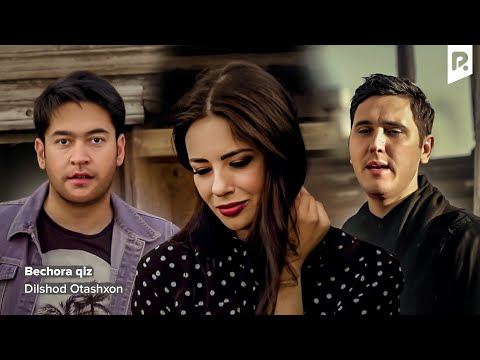 Dilshod Otashxon - Bechora qiz | Дилшод Оташхон - Бечора киз