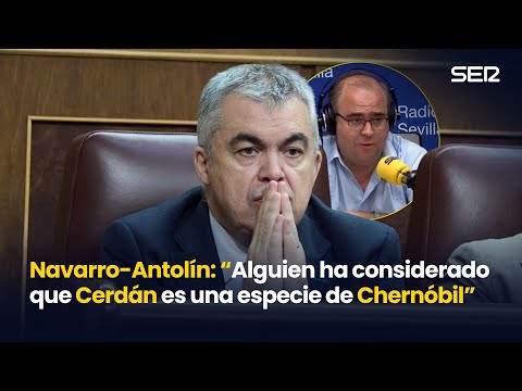 CARLOS NAVARRO-ANTOLÍN: "Alguien ha considerado que CERDÁN es una especie de CHERNÓBIL"
