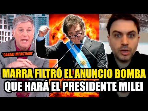 MARRA FILTRÓ EL ANUNCIO BOMBA QUE HARÁ EL PRESIDENTE MILEI